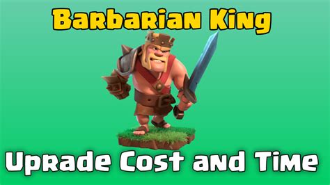 Barbarian King Max Levels and Upgrade Cost.